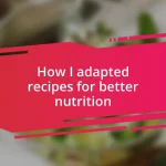 How I adapted recipes for better nutrition