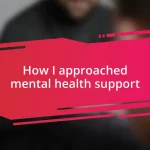 How I approached mental health support