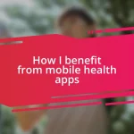 How I benefit from mobile health apps