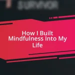 How I Built Mindfulness Into My Life