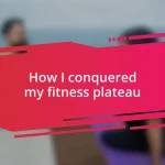 How I conquered my fitness plateau