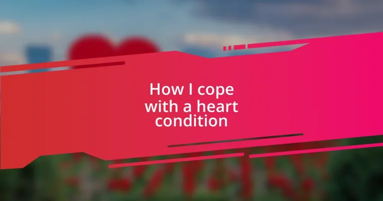 How I cope with a heart condition