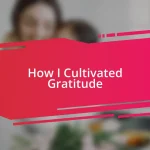 How I Cultivated Gratitude