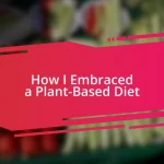 How I Embraced a Plant-Based Diet