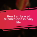 How I embraced telemedicine in daily life