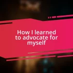 How I learned to advocate for myself