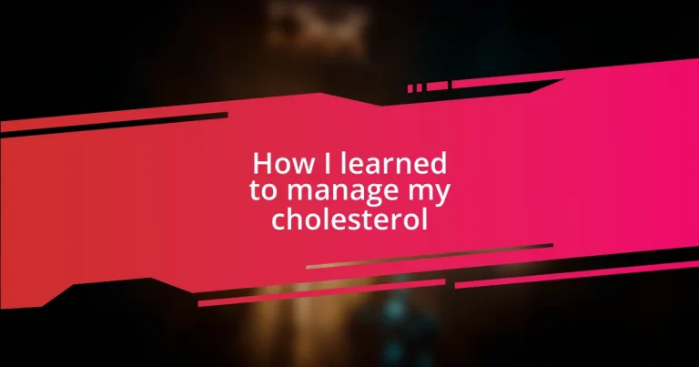 How I learned to manage my cholesterol