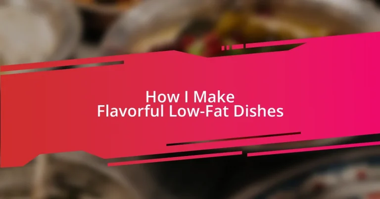 How I Make Flavorful Low-Fat Dishes