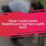 How I overcome healthcare barriers with tech