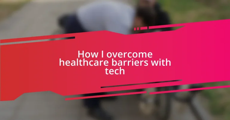 How I overcome healthcare barriers with tech