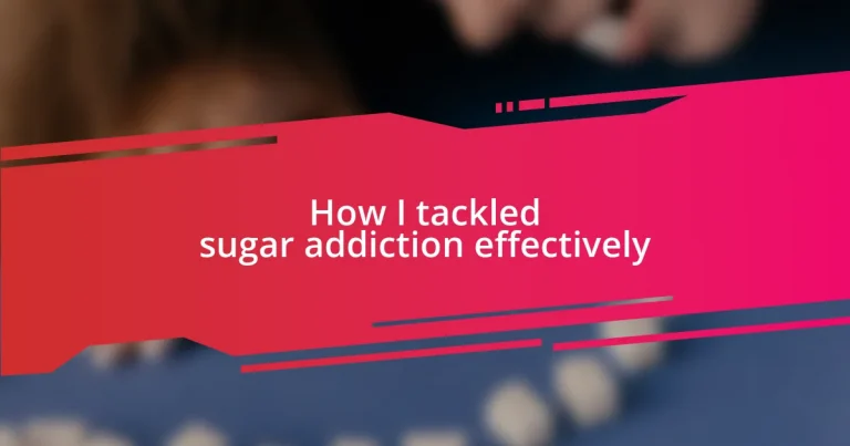 How I tackled sugar addiction effectively