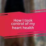 How I took control of my heart health