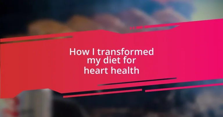 How I transformed my diet for heart health