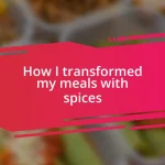 How I transformed my meals with spices