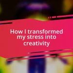 How I transformed my stress into creativity