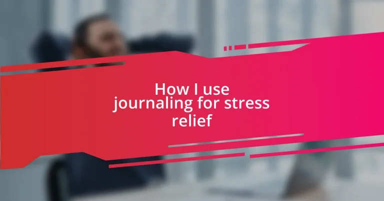 How I use journaling for stress relief