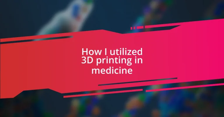 How I utilized 3D printing in medicine