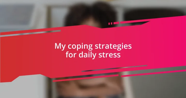 My coping strategies for daily stress