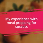 My experience with meal prepping for success