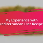 My Experience with Mediterranean Diet Recipes