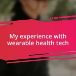 My experience with wearable health tech