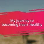 My journey to becoming heart-healthy