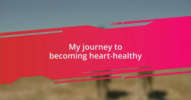 My journey to becoming heart-healthy