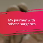 My journey with robotic surgeries