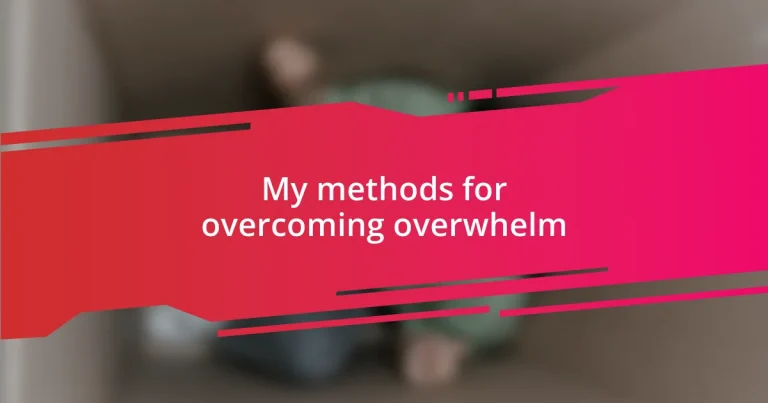 My methods for overcoming overwhelm