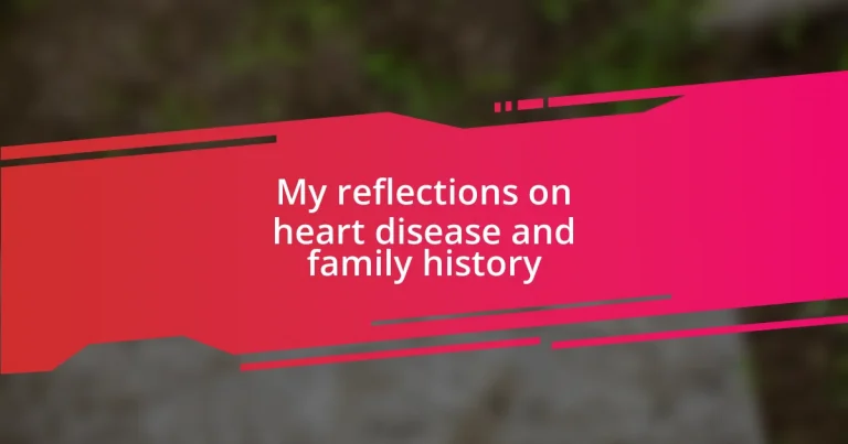 My reflections on heart disease and family history