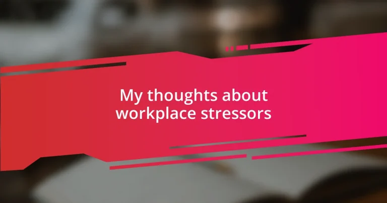 My thoughts about workplace stressors