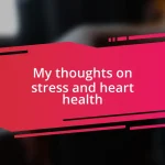 My thoughts on stress and heart health