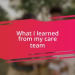 What I learned from my care team