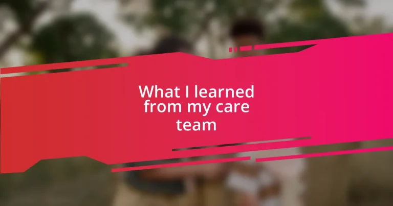 What I learned from my care team