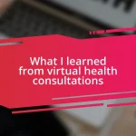 What I learned from virtual health consultations