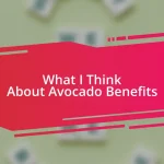 What I Think About Avocado Benefits