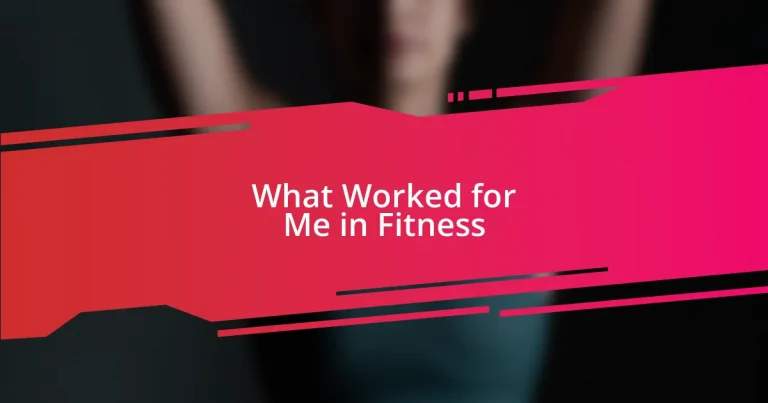 What Worked for Me in Fitness