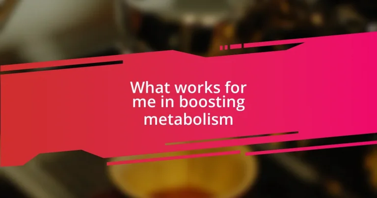 What works for me in boosting metabolism