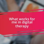 What works for me in digital therapy