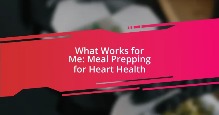 What Works for Me: Meal Prepping for Heart Health