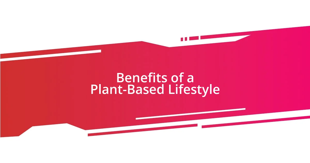 Benefits of a Plant-Based Lifestyle