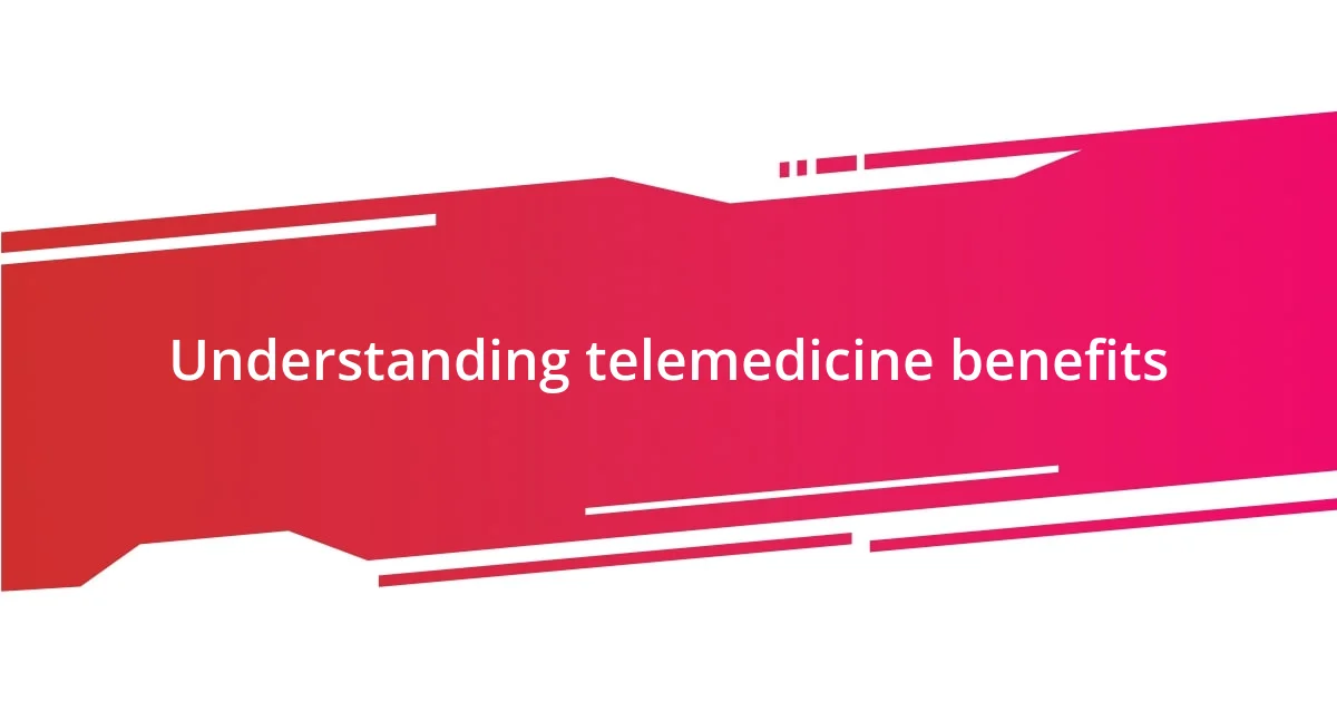 Understanding telemedicine benefits