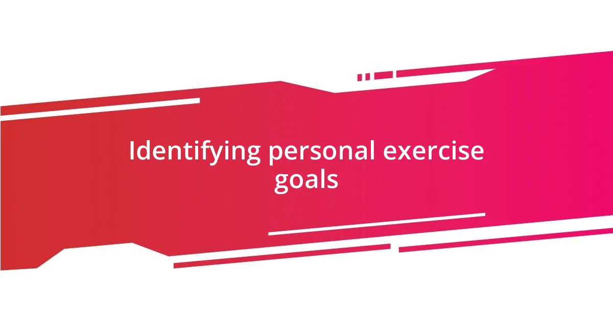 Identifying personal exercise goals