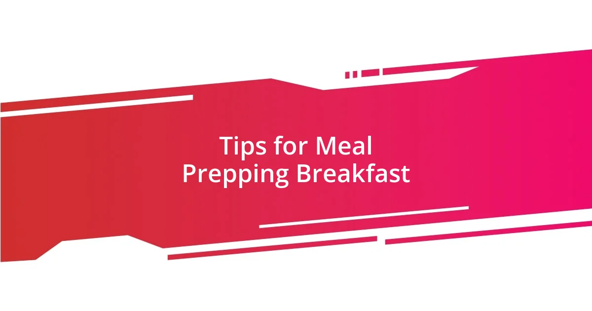 Tips for Meal Prepping Breakfast