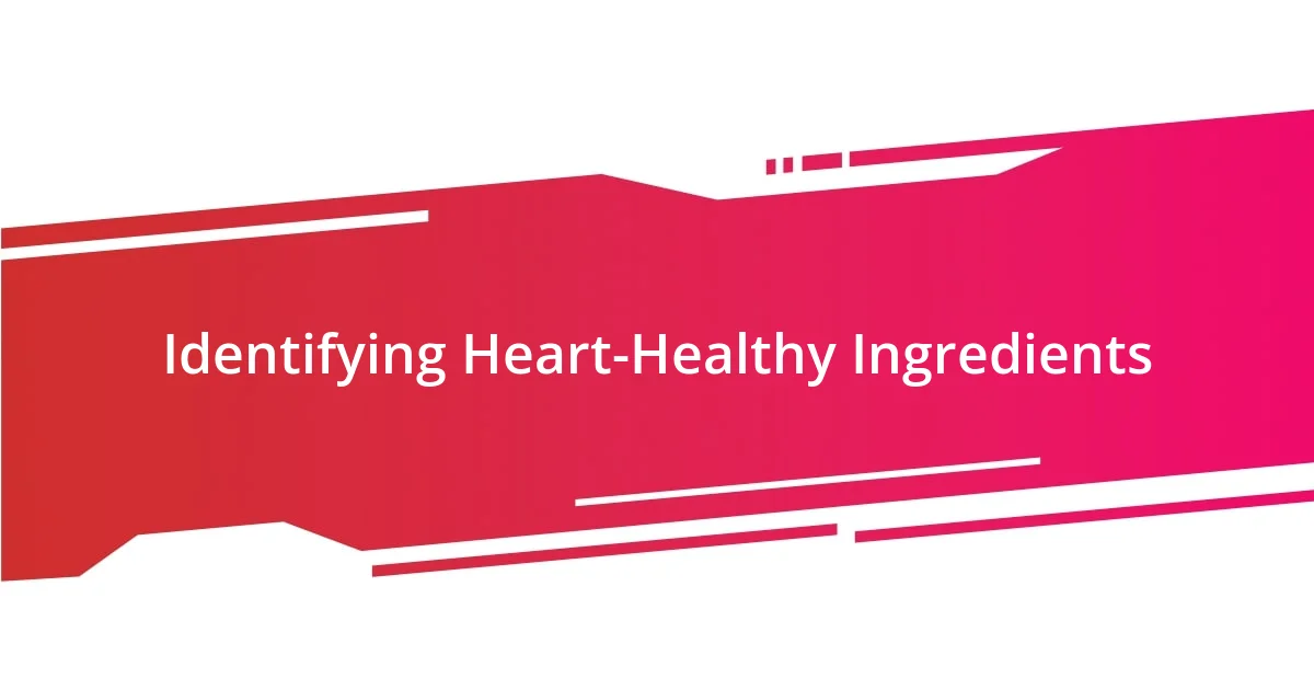 Identifying Heart-Healthy Ingredients