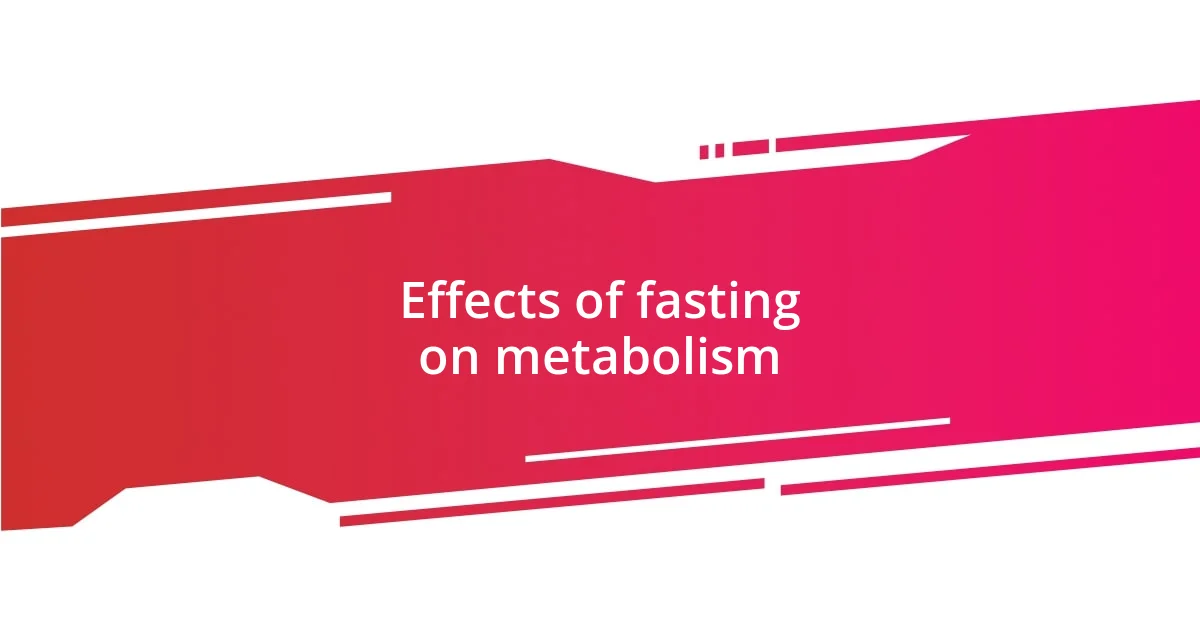 Effects of fasting on metabolism