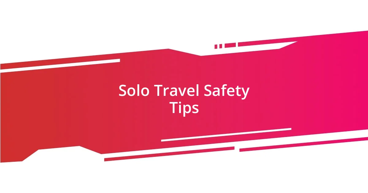 Solo Travel Safety Tips